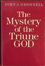The Mystery of the Triune God O&#39;Donnell, John J. - $48.00