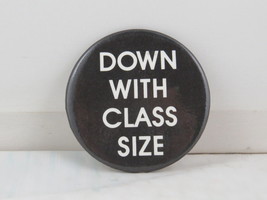 Vintage Union Pin - Down with Class Size - Celluloid Pin  - $15.00