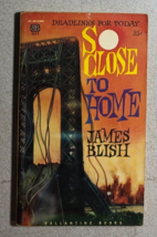 SO CLOSE TO HOME by James Blish (1961) Ballantine SF paperback 1st - £11.86 GBP