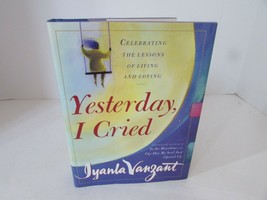 Yesterday I Cried Celebrating the Lessons of Living and Loving Iyanla Vanz HC LN - £5.49 GBP