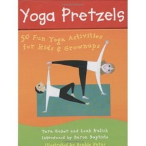 Yoga Pretzels: 50 Fun Yoga Activities For Kids &amp; Grownups Guber, Tara/ Kalish, L - $21.00