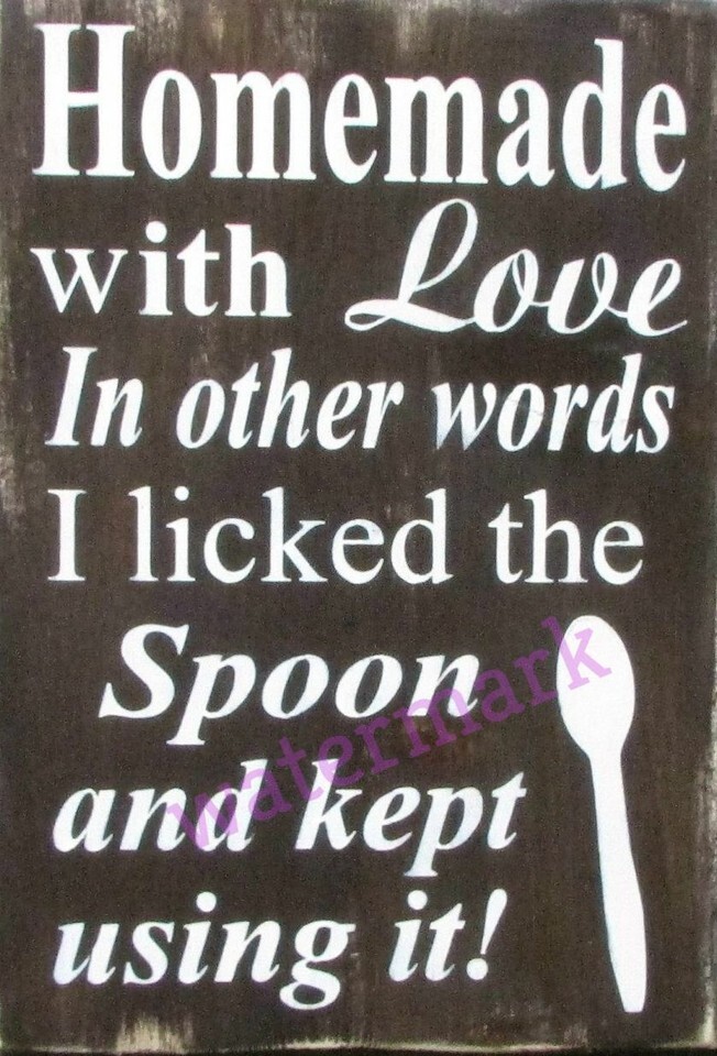 &quot;HOME MADE WITH LOVE IN OTHER WORDS LICKED THE SPOON&quot; QUOTE PUBLICITY PHOTO - $9.67