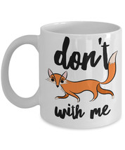 Funny Fox Mug &quot;Don&#39;t Fox With Me Coffee Mug&quot; Great Fox Pun Mug Makes A Good Fox  - £11.95 GBP