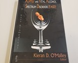 ADHD and FETAL ALCOHOL [FASD] SPECTRUM DISORDERS O&#39;Malley (2006, HC TEXT... - £59.44 GBP