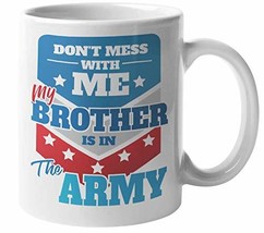 Make Your Mark Design Don&#39;t Mess With Me My Brother Is In The Army Awesome Coffe - £15.47 GBP+