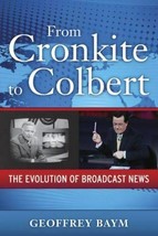 From Cronkite to Colbert: The Evolution of Broadcast News (Media and Power) - £19.19 GBP