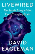 Livewired: The Inside Story of the Ever-Changing Brain Eagleman, David - $7.87