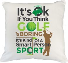 Its OK If You Think Golf Is Boring, Its Kind Of A Smart Person Sport S... - £19.43 GBP+