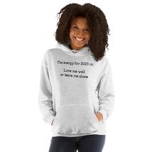 The Energy For 2025: Is Love Me Well or Leave Me Alone Unisex Hoodie, Sarcastic  - $35.63+