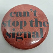 Can&#39;t Stop the Signal Button red and black 2.25&quot; - $6.93