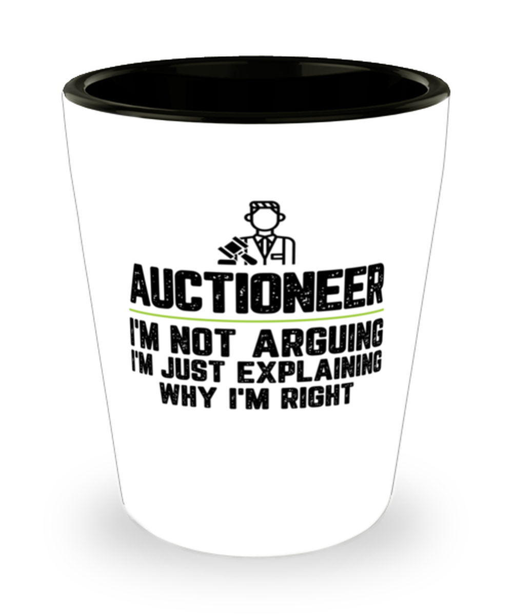 Auctioneer I&#39;m Not Arguing I&#39;m Just Explaining Why I&#39;m Right Auctioneer ... - $12.95