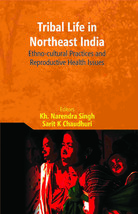 Tribal Life in Northeast India: EthnoCultural Practices and Reproduc [Hardcover] - £24.68 GBP