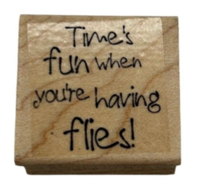 Endless Creations Time&#39;s Fun When Your Having Flies! Rubber Stamp B204 - £4.61 GBP