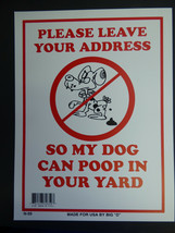 Leave your address so my dog can poop in your yard Humorous Sign NEW 9&quot;x12&quot; N59 - £3.98 GBP