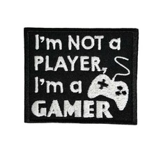 I&#39;m Not A Player, I&#39;m A Gamer Funny Video Gamer Embroidered Iron On Patc... - £4.63 GBP