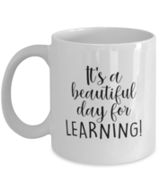 Teacher Mugs It&#39;s a Beautiful Day For Learning White-Mug  - £12.81 GBP