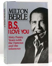 Milton Berle B. S. I LOVE YOU Sixty Funny Years with the Famous and the Infamous - £42.47 GBP