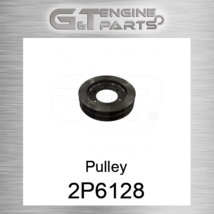 2P-6128 PULLEY fits CATERPILLAR (NEW AFTERMARKET) - £173.95 GBP