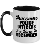 Police Officers December Birthday Mug - Awesome - Funny 11 oz Two-tone Coffee  - £14.39 GBP