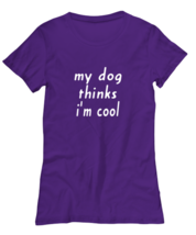 Dog TShirt My Dog Thinks I&#39;m Cool Purple-W-Tee  - £17.18 GBP