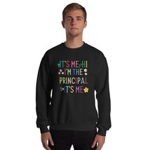 It&#39;s Me Hi I&#39;m The Principal It&#39;s Me Funny Principal Unisex Sweatshirt Black - $29.39+