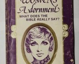 Women&#39;s Adornment What Does the Bible Really Say? Ralph E. Woodrow 1976 PB - $8.90