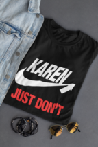KAREN JUST DON&#39;T Funny Adult T-Shirt - Stand up to Karen behavior with this bold - £17.25 GBP
