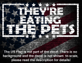 They&#39;re Eating The Pets Cut Vinyl Decal US Made US Seller Anti Kamala - £5.02 GBP+