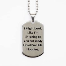 I Might Look Like I&#39;m Listening to You but in My Head I&#39;m Hula Hooping. ... - £15.78 GBP