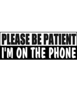 Please BE Patient Decal - I&#39;m on The Phone (4X4 Vehicle Decal) - $96.28 MXN