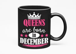 Make Your Mark Design Queens Are Born in December, Black 11oz Ceramic Mug - £17.39 GBP+