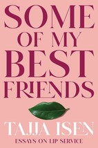 Some of My Best Friends: And Other White Lies I&#39;ve Been Told by Tajja Is... - £9.88 GBP