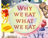 Why We Eat What We Eat by Raymond Sokolov / 1993 Cooking History - $2.27
