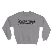 Goodbye Tension Hello Pension : Gift Sweatshirt Retirement Funny Humor Joke Sarc - £23.13 GBP