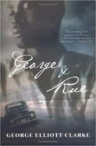 George and Rue Hardcover – December 14, 2005 by George Elliott Clarke  (Author) - £10.26 GBP
