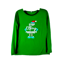 Stop Elfing Around Women&#39;s Green Long Sleeve Tee Size XL Holiday - £15.82 GBP