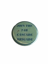 Join The 748 Cascade Brigade Button Pin Pinback - Seattle - £4.48 GBP