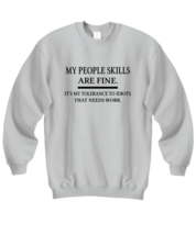 Funny Sweatshirt My People Skills Are Fine Ash-SS  - £21.67 GBP