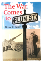 The War Comes to Plum Street Bruce Smith Indiana University Press 2008 Trade PB - £7.16 GBP