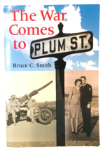 The War Comes to Plum Street Bruce Smith Indiana University Press 2008 T... - $7.19