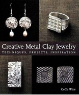 Creative Metal Clay Jewelry : Techniques, Projects, Inspiration by CeCe ... - €8,55 EUR