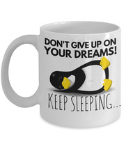 Penguin Mug &quot;Funny Cute Penguin Mug - Don&#39;t Give Up On Your Dreams Keep Sleeping - £11.82 GBP