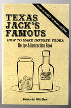 Texas Jack&#39;s Famous How to Make Infused Vodka softback book - $10.50