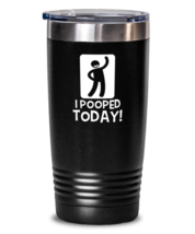 20 oz Tumbler Stainless Steel Funny I Pooped Today  - £24.31 GBP