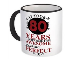 80 Years Birthday : Gift Mug It Took Me to Become This Awesome Perfect Eighty - £12.70 GBP