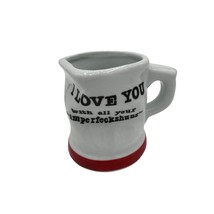 Vintage I Love You With All Your Im Perfeck Shuns Coffee Mug  Fun Mug - £15.48 GBP