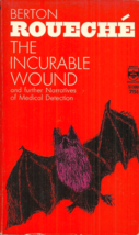 The Incurable Wound &amp; Further Narratives Of Medical Detection - Berton Roueche - £8.99 GBP