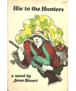 HIE TO THE HUNTERS - Jesse  Stuart - Novel - RURAL KENTUCKY FOLKS &amp; CITY... - £54.97 GBP