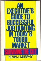 Surviving the Cut: An Executive&#39;s Guide to Successful Job Hunting in Tou... - £5.93 GBP