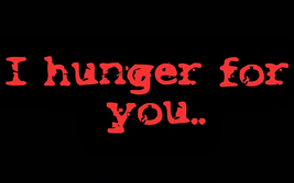 I hunger for you. thumb200